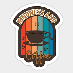 Kindness and coffee Sticker